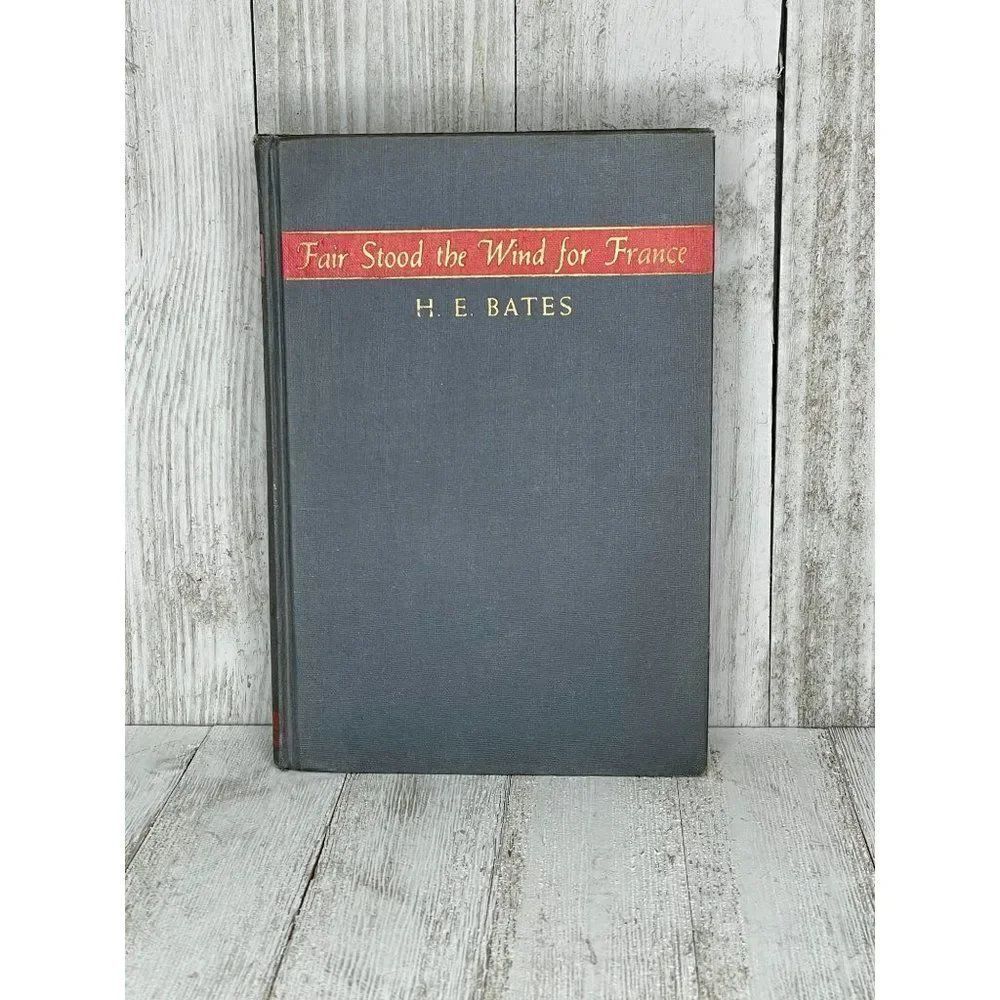 Fair Stood the Wind for France H. E. Bates Hardcover Book 1944 First Edition WW2